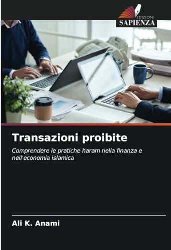 Transazioni proibite: Comprendere le pratiche haram nella finanza e nell'economia islamica von Edizioni Sapienza