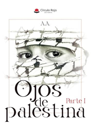 Ojos de palestina. Parte I von Grupo Editorial Círculo Rojo SL
