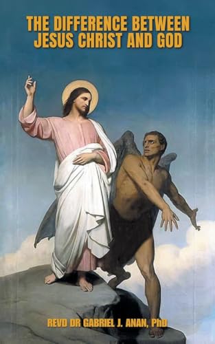 The Difference Between Jesus Christ and God von AuthorHouse UK
