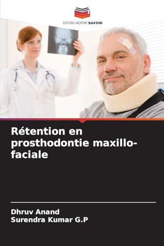 Rétention en prosthodontie maxillo-faciale: DE von Editions Notre Savoir