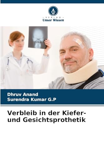 Verbleib in der Kiefer- und Gesichtsprothetik von Verlag Unser Wissen