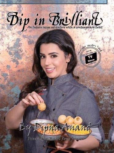 Dip In Brilliant: An Indian Recipe Adventure with a Contemporary Twist von Relish Publications
