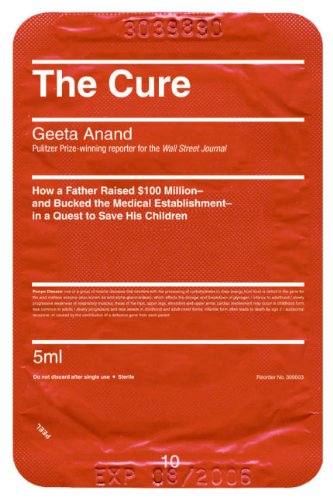 The Cure: How a Father Raised $100 Million--And Bucked the Medical Establishment--In a Quest to Save His Children von William Morrow