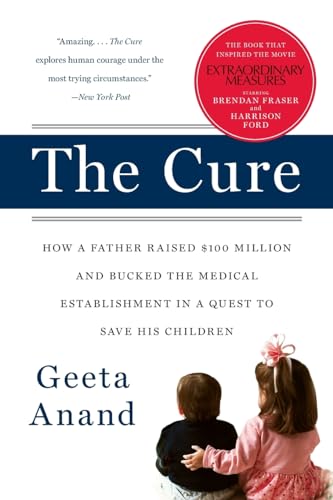 The Cure: How a Father Raised $100 Million-and Bucked the Medical Establishment-in a Quest to Save His Children von William Morrow
