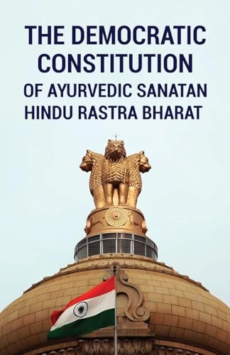 The Democratic Constitution of Ayurvedic Sanatan Hindu Rashtra Bharat von Taneesha Publishers