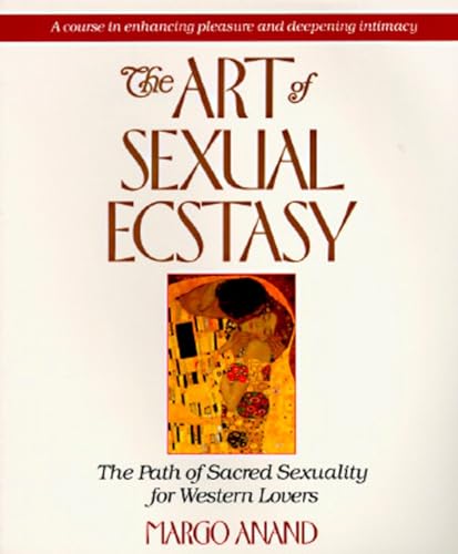 The Art of Sexual Ecstasy: The Path of Sacred Sexuality for Western Lovers von TarcherPerigee