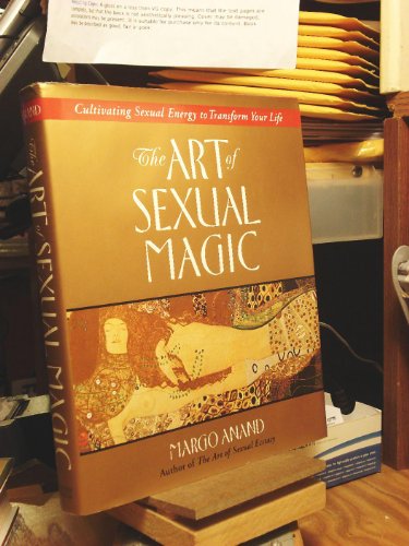 The Art of Sexual Magic: An Inspirational Guide to Tantric Sex That Will Transform Your Life