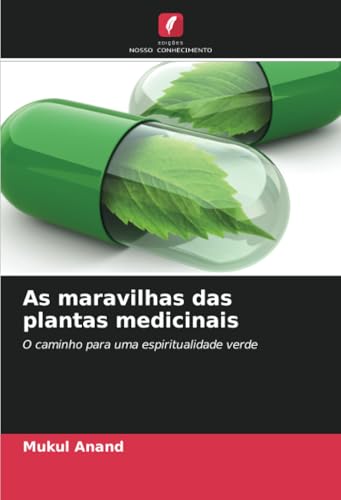As maravilhas das plantas medicinais: O caminho para uma espiritualidade verde von Edições Nosso Conhecimento