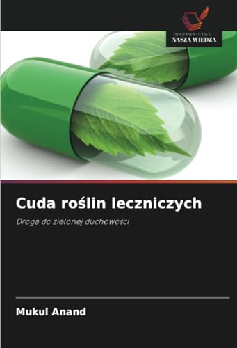 Cuda roślin leczniczych: Droga do zielonej duchowości: Droga do zielonej duchowo¿ci von Wydawnictwo Nasza Wiedza
