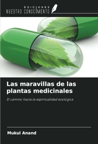 Las maravillas de las plantas medicinales: El camino hacia la espiritualidad ecológica von Ediciones Nuestro Conocimiento
