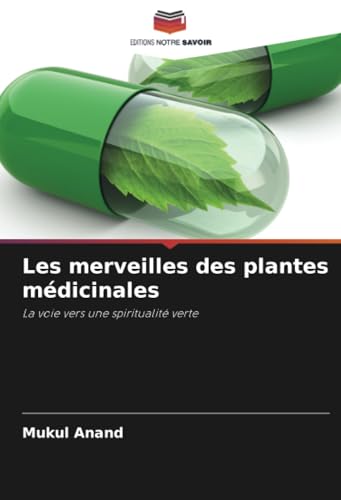 Les merveilles des plantes médicinales: La voie vers une spiritualité verte von Editions Notre Savoir
