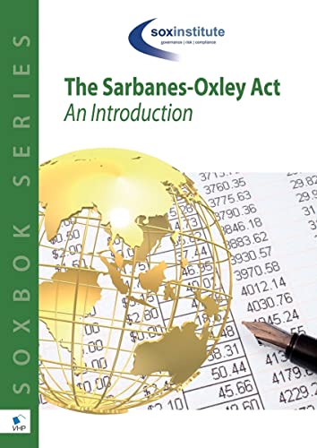 The Sarbanes-Oxley Act (SOXBoK) - An Introduction von Van Haren Publishing