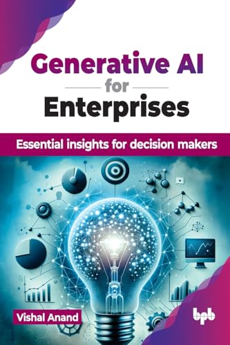 Generative AI for Enterprises: Essential insights for decision makers (English Edition) von BPB Publications