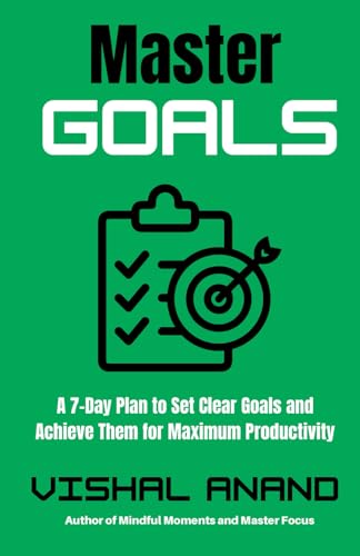 Master Goals: A 7-Day Proven Plan to Slay Your Goals and Live Life on Your Terms (Awaken & Act Series) von Independently published