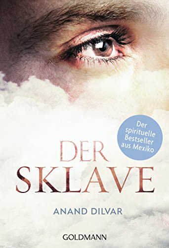 Der Sklave: Der spirituelle Bestseller aus Mexiko von Goldmann