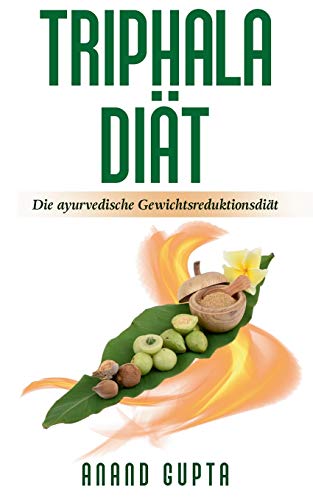 Triphala Diät: Die ayurvedische Gewichtsreduktionsdiät