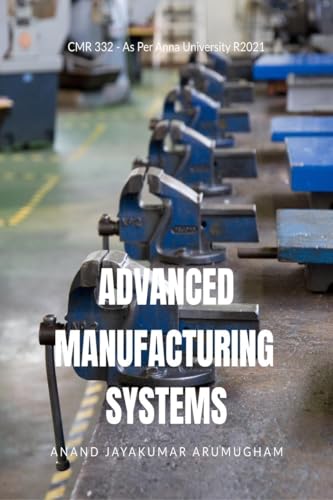 Advanced Manufacturing Systems: CMR332 - As Per Anna University R2021 von Notion Press