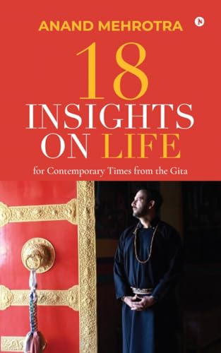 18 INSIGHTS ON LIFE: For Contemporary Times from the Gita von Notion Press