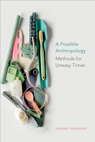 A Possible Anthropology: Methods for Uneasy Times von Duke University Press