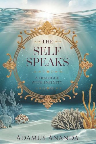 The Self Speaks: A Dialog With Infinity von Independent Publisher