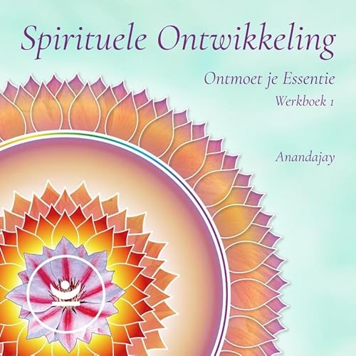 Spirituele Ontwikkeling werkboek: Ontmoet je Essentie deel 1 von Brave New Books