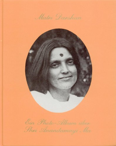 Matri Darshan: Ein Photoalbum über Shri Anandamayi Ma: Un album de photos de Shri Anandamayi Ma