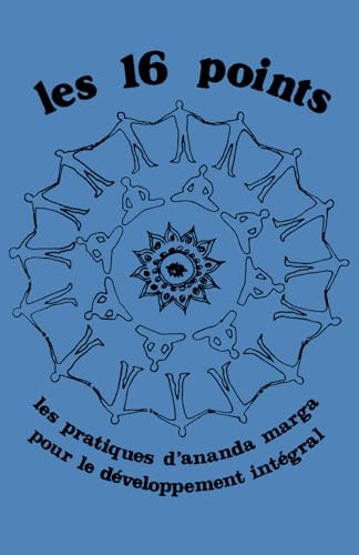 Les Seize Points, les pratiques de l’Ananda Marga pour le développement intégral von Editions Ananda Marga