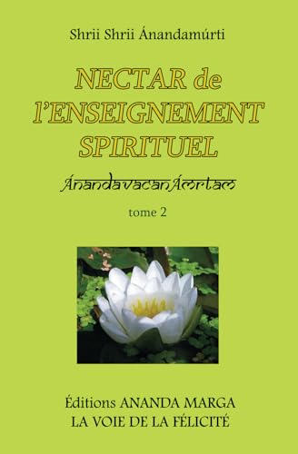 Nectar de l'Enseignement spirituel tome 2 von Editions Ananda Marga