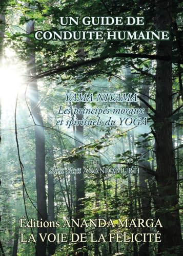 Un Guide de conduite humaine, yama niyama les principes moraux et spirituels du yoga von Editions Ananda Marga