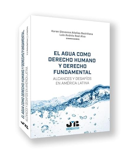 El agua como derecho humano y derecho fundamental: Alcances y desafíos en América Latina von J.M. BOSCH EDITOR