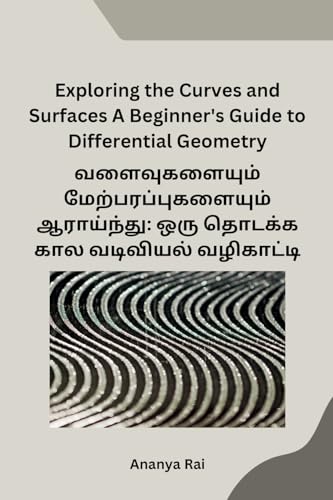 Exploring the Curves and Surfaces A Beginner's Guide to Differential Geometry von Self
