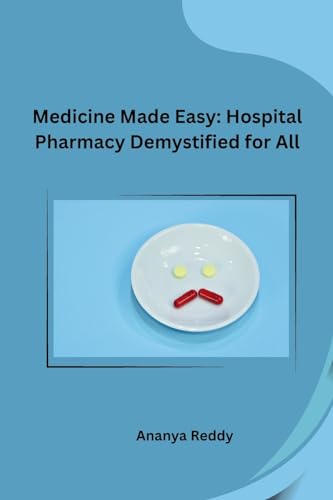 Medicine Made Easy: Hospital Pharmacy Demystified for All von Self