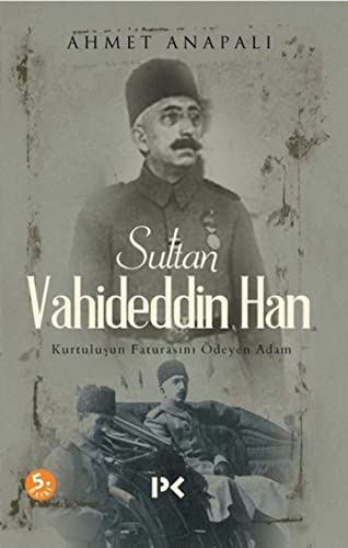 Sultan Vahideddin Han: Kurtulusun Faturasini Ödeyen Adam von Profil Kitap