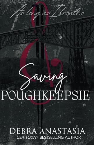 Saving Poughkeepsie (Poughkeepsie Brotherhood, Band 3) von Debra Anastasia