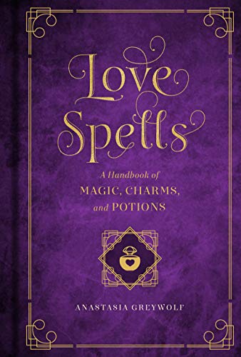 Love Spells: A Handbook of Magic, Charms, and Potions (2) (Mystical Handbook, Band 2) Love Spells: A Handbook of Magic, Charms, and Potions (2) (Mystical Handbook, Band 2)
