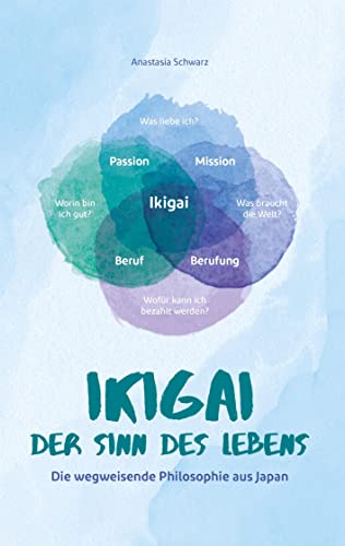 Ikigai - Der Sinn des Lebens: Die wegweisende Philosophie aus Japan, mit der du deiner eigenen Bestimmung folgen und deine Passion mit Leichtigkeit leben kannst! von Bookmundo Direct