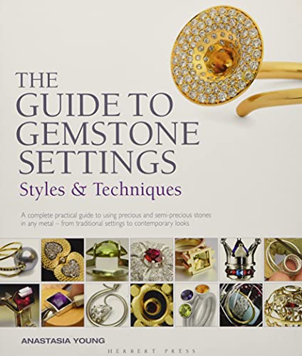 The Guide to Gemstone Settings: Styles and Techniques von Herbert Press