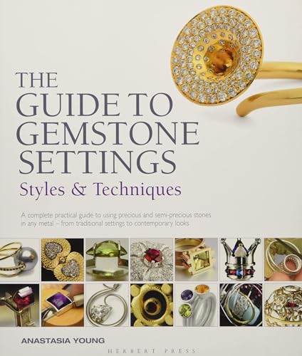 The Guide to Gemstone Settings: Styles and Techniques von Herbert Press