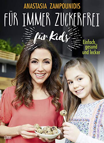 Für immer zuckerfrei – für Kids: Einfach, gesund und lecker von Lübbe