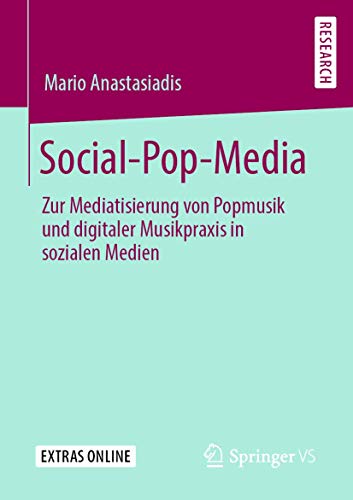 Social-Pop-Media: Zur Mediatisierung von Popmusik und digitaler Musikpraxis in sozialen Medien von Springer VS