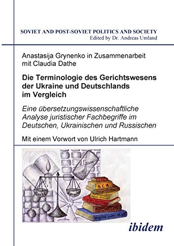 Die Terminologie des Gerichtswesens der Ukraine und Deutschlands im Vergleich: Eine übersetzungswissenschaftliche Analyse juristischer Fachbegriffe im Deutschen, Ukrainischen und Russischen von Ibidem Press