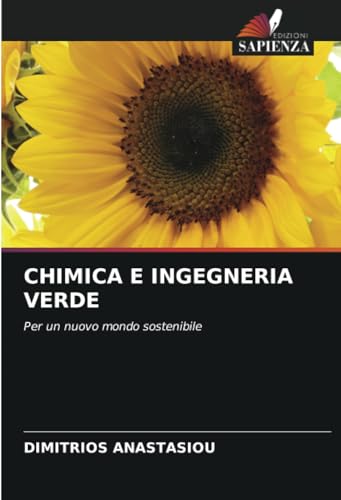 CHIMICA E INGEGNERIA VERDE: Per un nuovo mondo sostenibile von Edizioni Sapienza