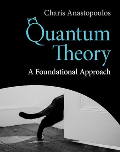 Quantum Theory: A Foundational Approach von Cambridge University Press