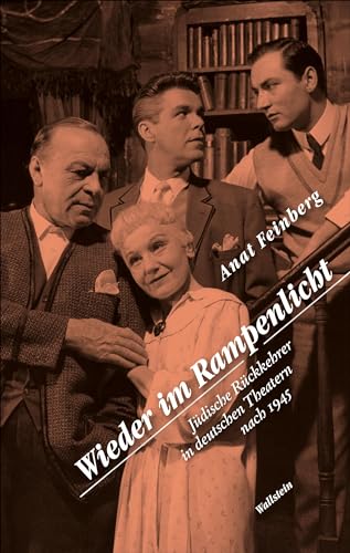 Wieder im Rampenlicht: Jüdische Rückkehrer in deutschen Theatern nach 1945 von Wallstein Verlag GmbH