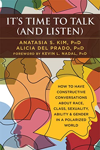It's Time to Talk (and Listen): How to Have Constructive Conversations About Race, Class, Sexuality, Ability & Gender in a Polarized World von New Harbinger