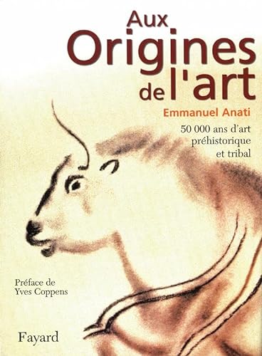 Aux Origines de l'art: 50 000 ans d'art préhistorique et tribal von FAYARD