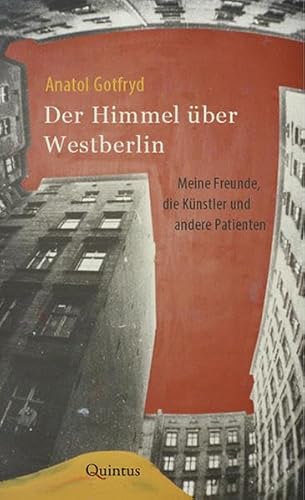 Der Himmel über Westberlin: Meine Freunde, die Künstler und andere Patienten von Verlag Berlin Brandenburg