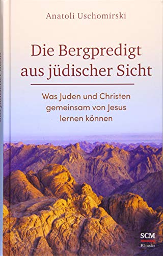 Die Bergpredigt aus jüdischer Sicht: Was Juden und Christen gemeinsam von Jesus lernen können von SCM Hnssler
