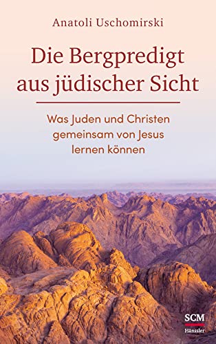 Die Bergpredigt aus jüdischer Sicht: Was Juden und Christen gemeinsam von Jesus lernen können von SCM Hnssler