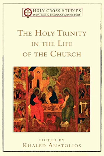 Holy Trinity in the Life of the Church (Holy Cross Studies in Patristic Theology and History) von Baker Academic
